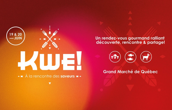 INVITATION : KWE! À la rencontre des saveurs, les 19 &amp; 20 juin à Québec